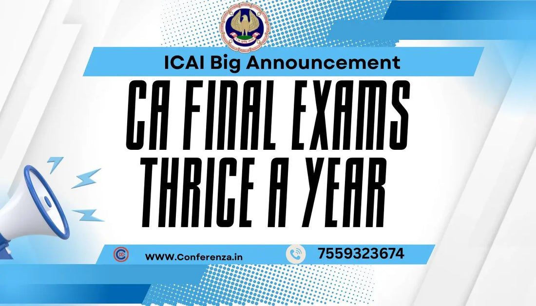 CA-Final-exams-to-be-held-thrice-a-year-from-May-2025-Announces-ICAI Conferenza