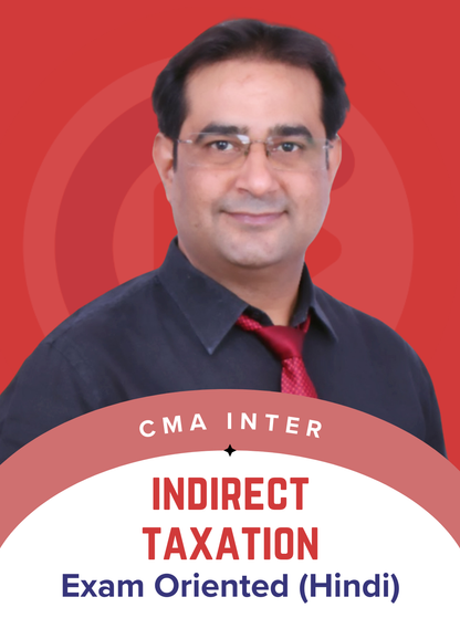 CMA Inter Indirect Taxation Exam Oriented Fast Track Batch by CA Raj Kumar