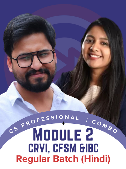 CS Professional Module 2 CRVI, CFSM and IBC Regular Batch Combo by CA Shubham Sukhlecha and CS Somya Kataria